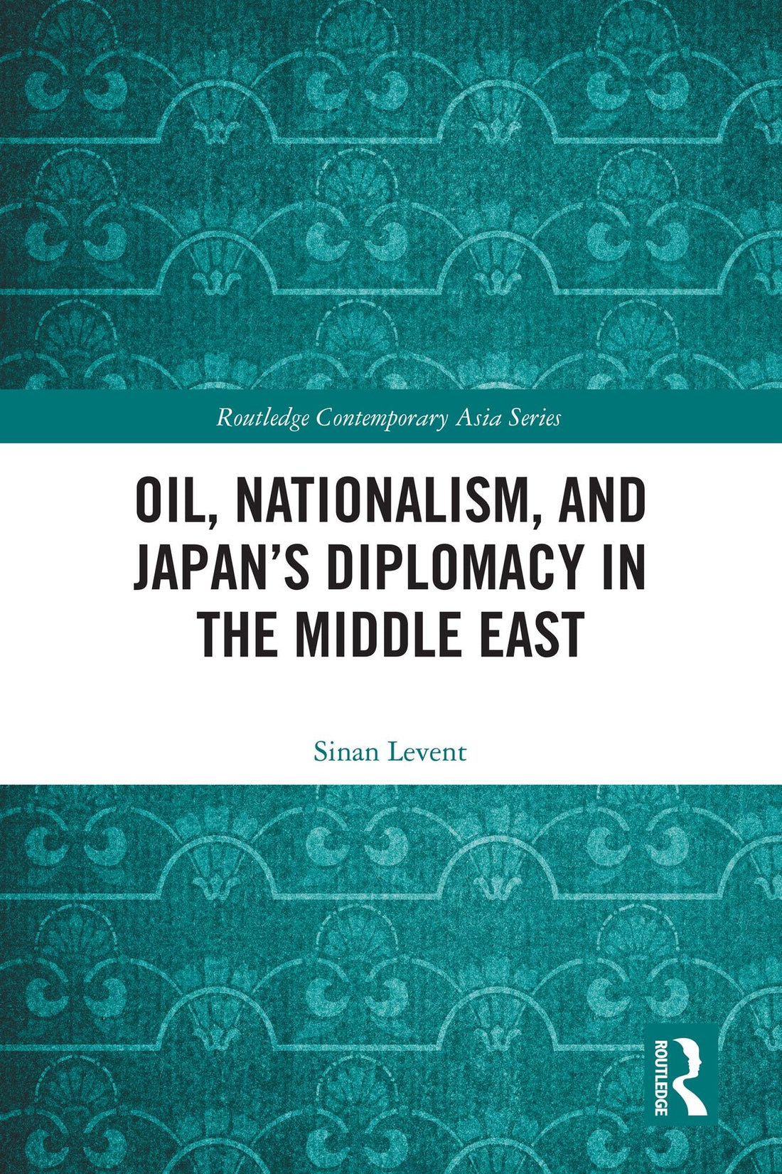 Oil, Nationalism, and Japan's Diplomacy in the Middle East