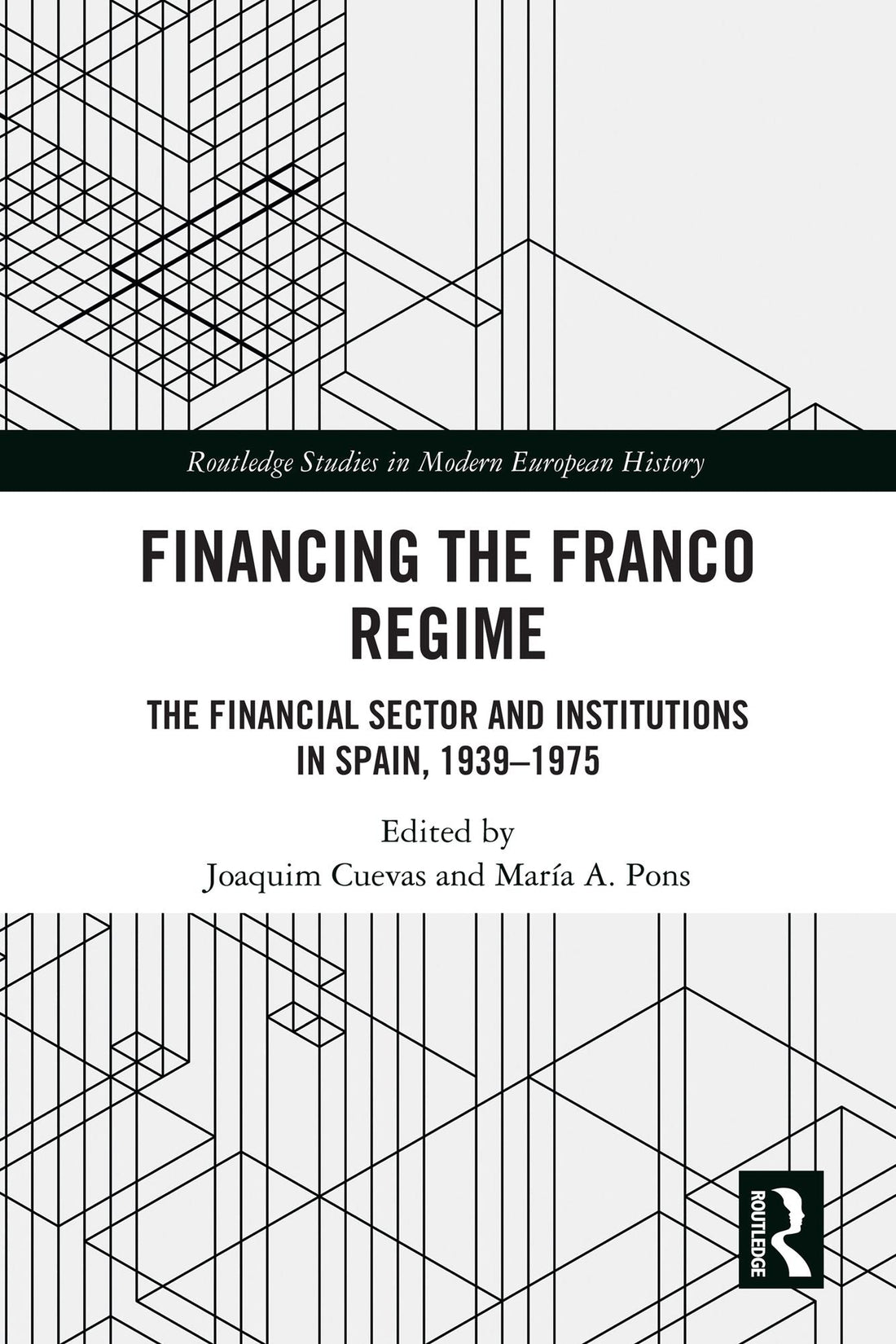 Financing the Franco Regime: The Financial Sector and Institutions in Spain, 1939-1975