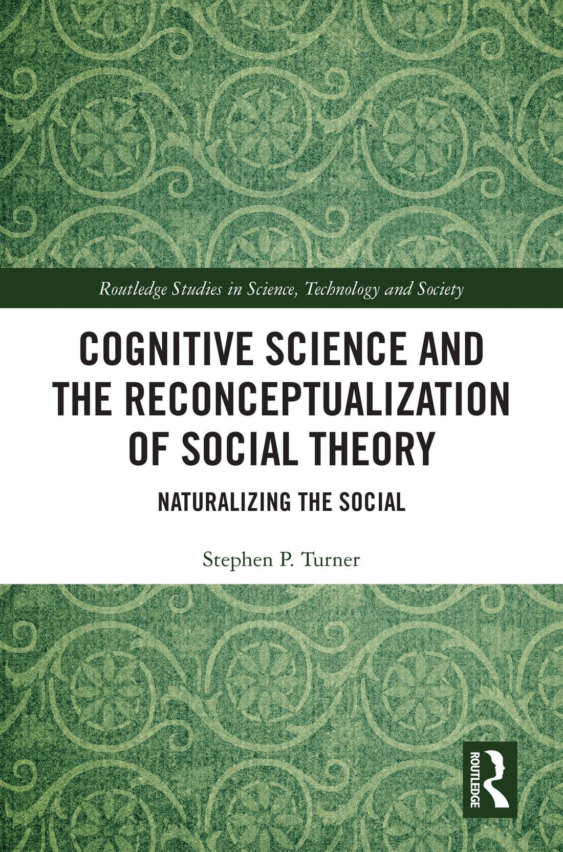 Cognitive Science and the Reconceptualization of Social Theory: Naturalizing the Social