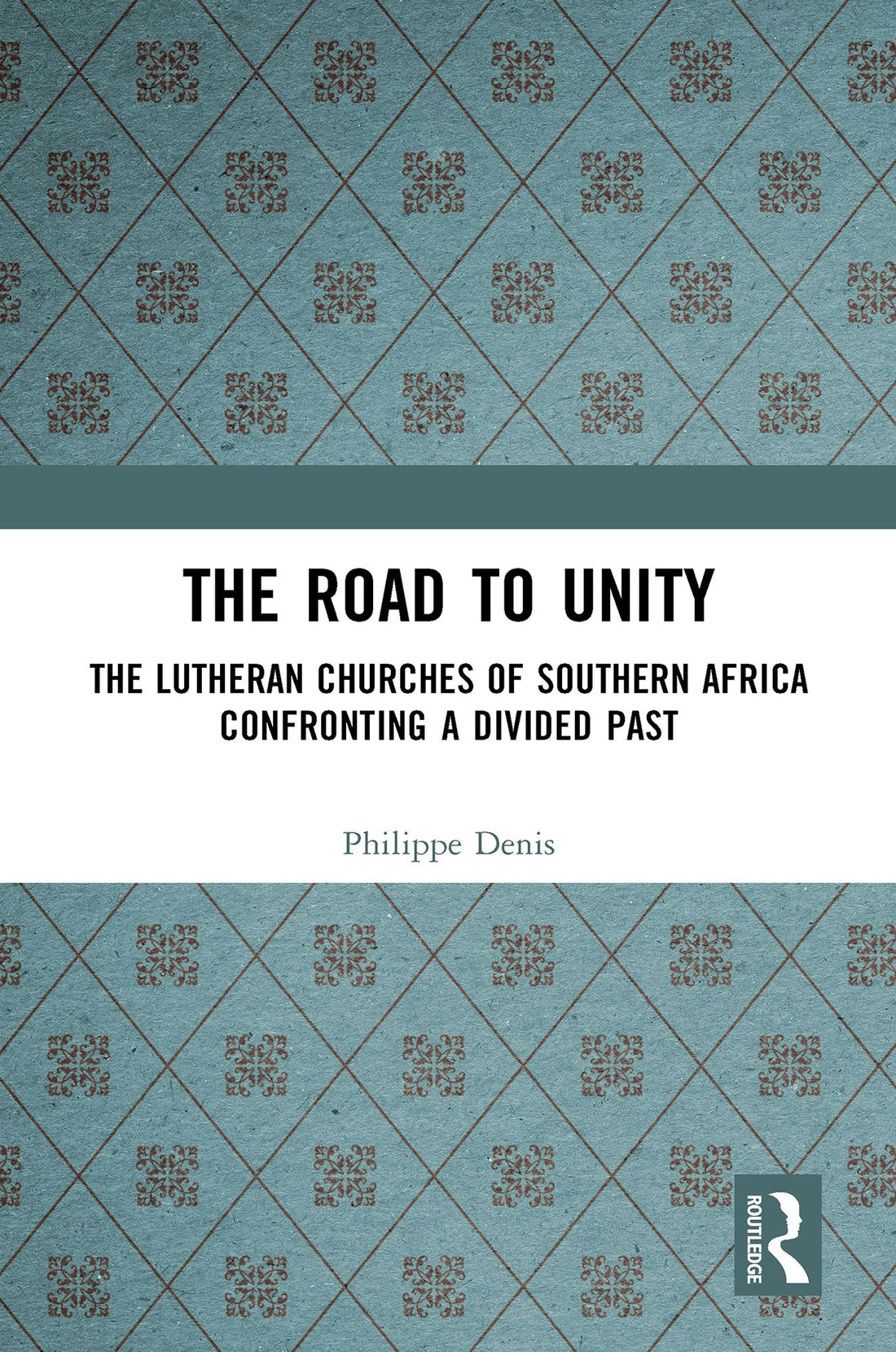 The Road to Unity: The Lutheran Churches of Southern Africa Confronting a Divided Past