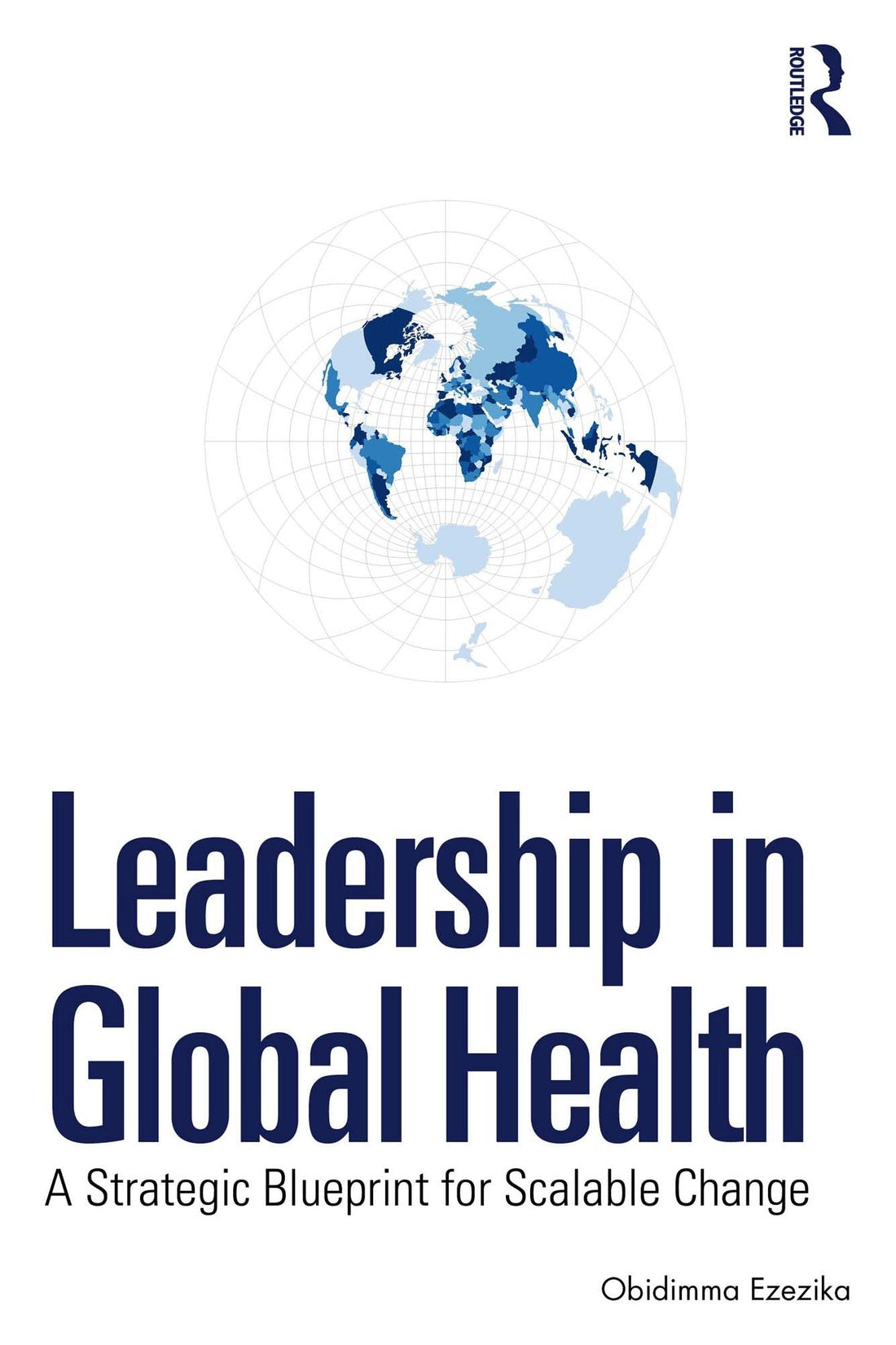Leadership in Global Health: A Strategic Blueprint for Scalable Change