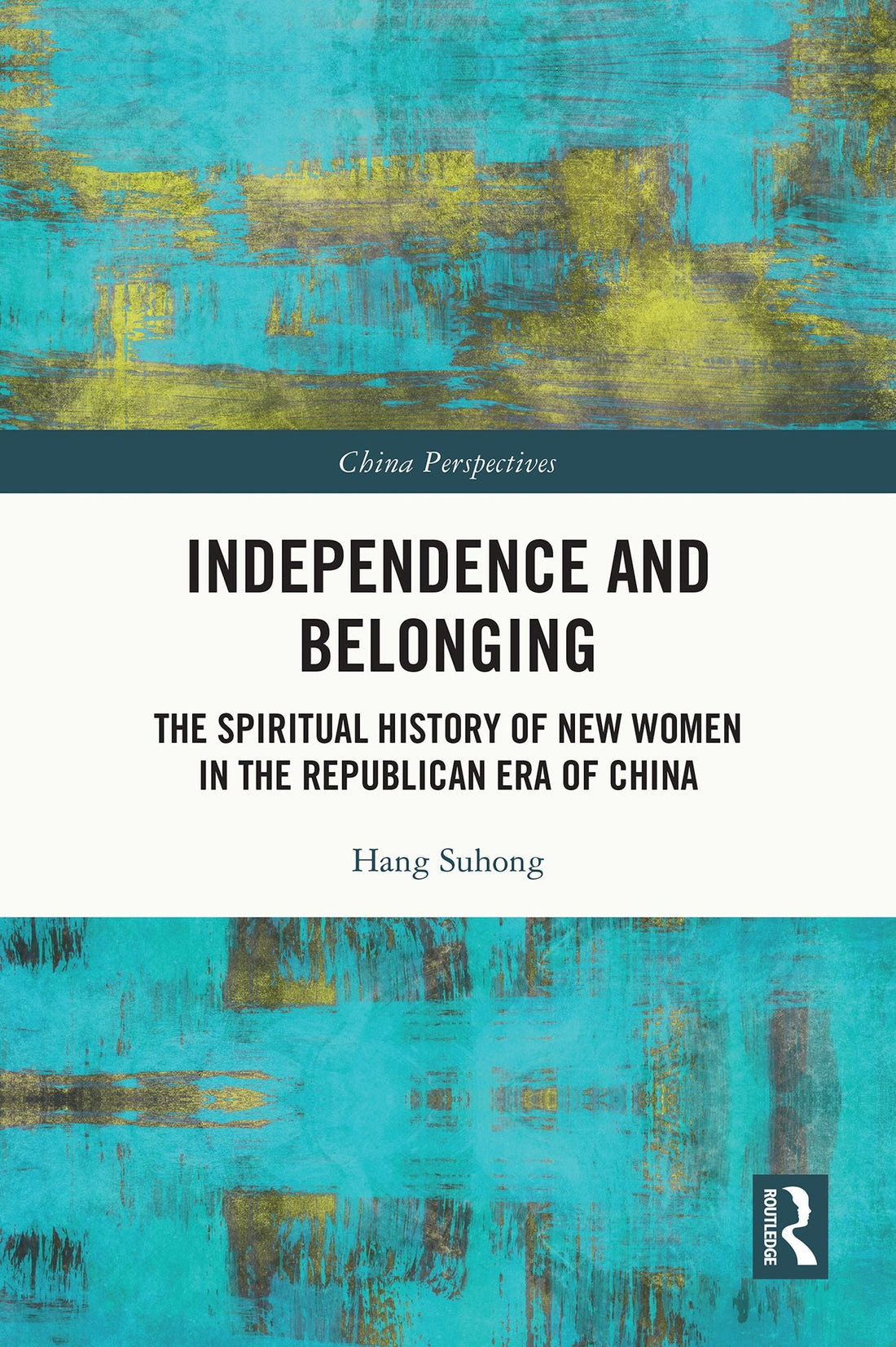Independence and Belonging: The Spiritual History of New Women in the Republican Era of China