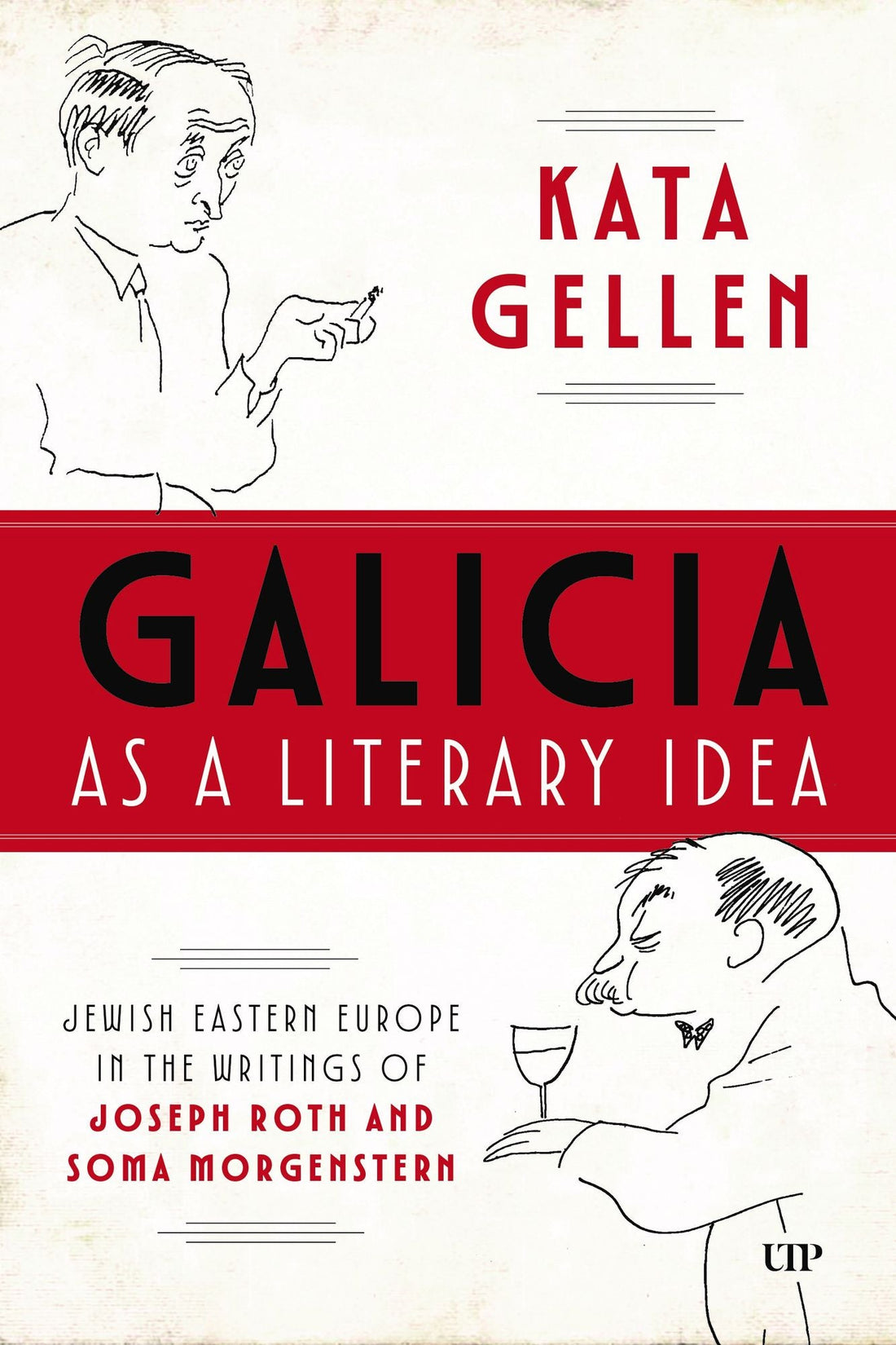 Galicia as a Literary Idea: Jewish Eastern Europe in the Writings of Joseph Roth and Soma Morgenstern