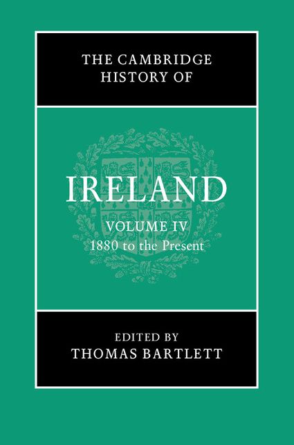 The Cambridge History of Ireland: Volume 4, 1880 to the Present