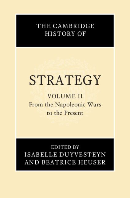 The Cambridge History of Strategy: Volume 2, From the Napoleonic Wars to the Present