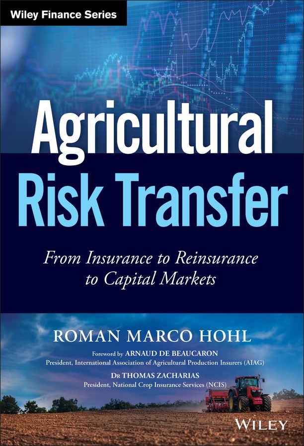 Agricultural Risk Transfer: From Insurance to Reinsurance to Capital Markets