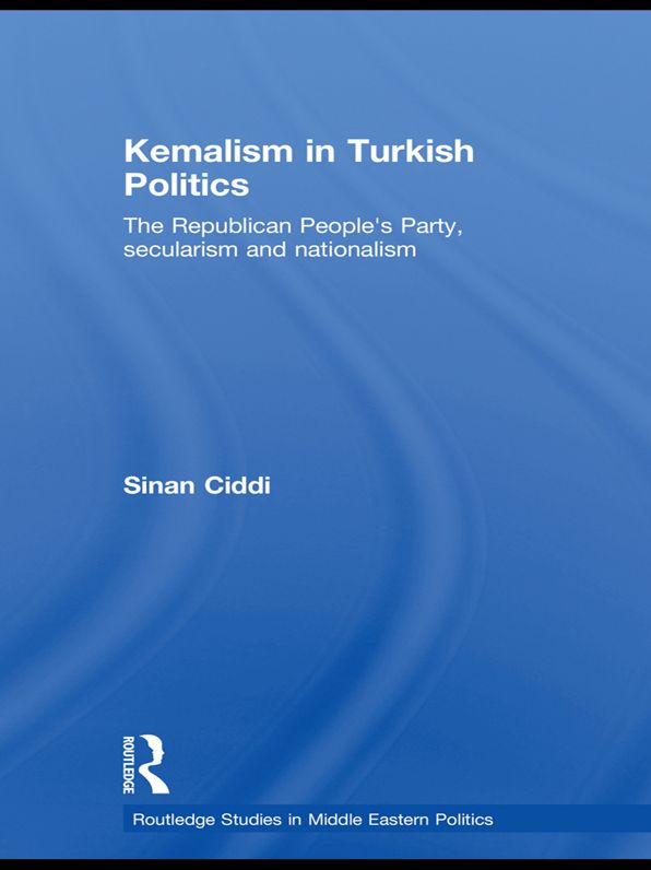 Kemalism in Turkish Politics: The Republican People's Party, Secularism and Nationalism