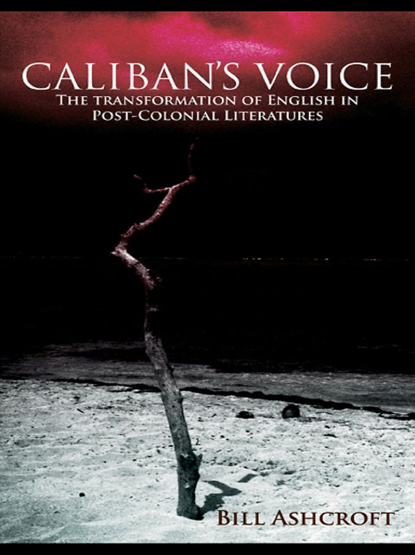 Caliban's Voice: The Transformation of English in Post-Colonial Literatures
