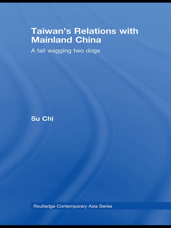 Taiwan's Relations with Mainland China: A Tail Wagging Two Dogs