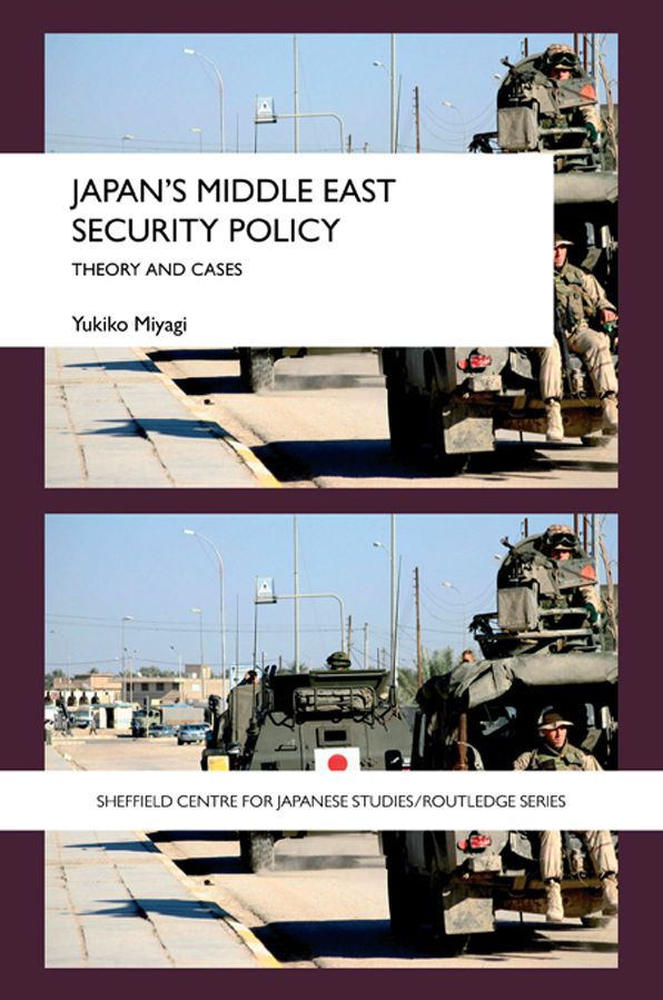 Japan's Middle East Security Policy: Theory and Cases