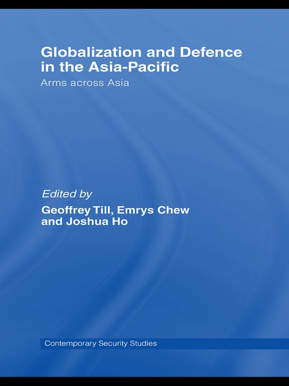 Globalisation and Defence in the Asia-Pacific: Arms Across Asia
