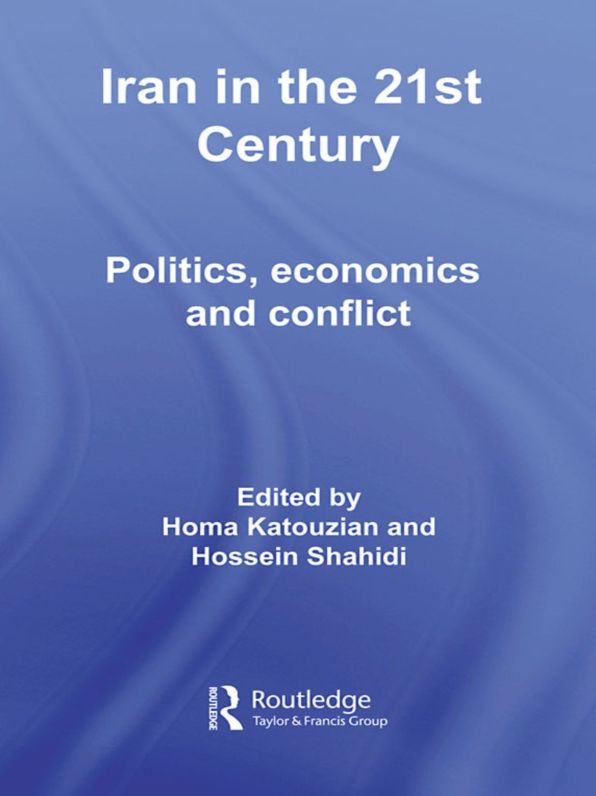 Iran in the 21st Century: Politics, Economics & Conflict