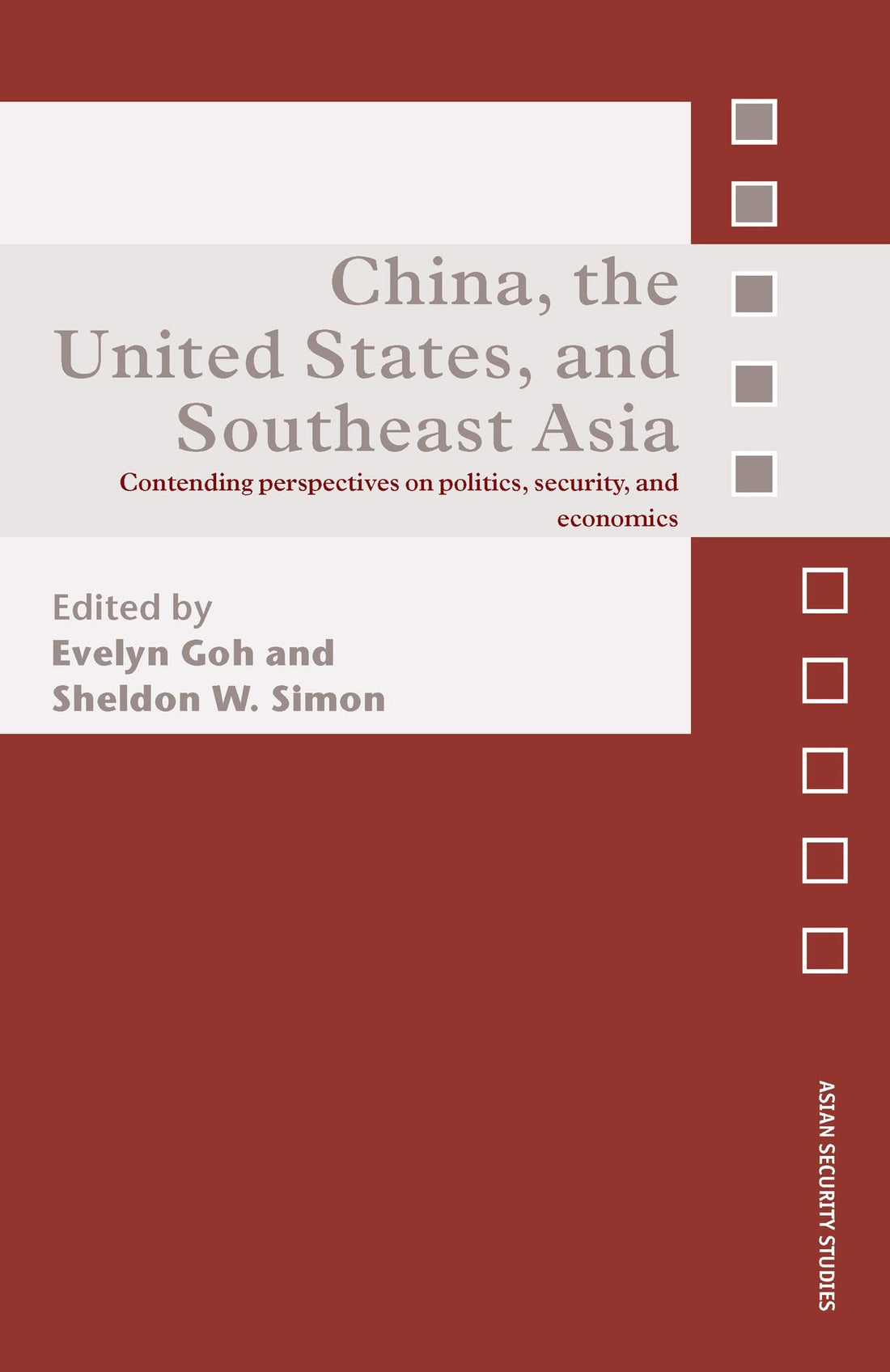 China, the United States, and South-East Asia: Contending Perspectives on Politics, Security, and Economics
