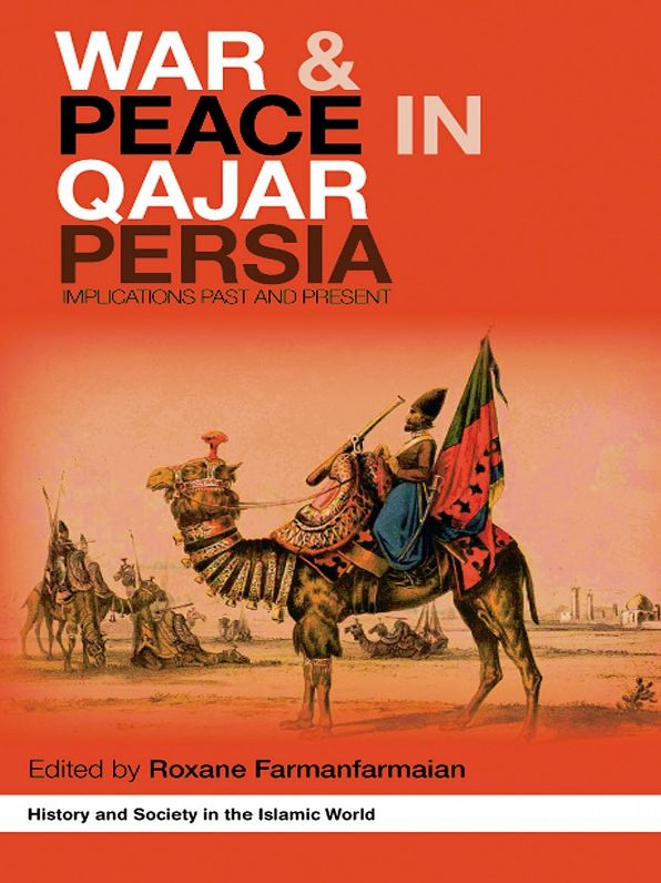 War and Peace in Qajar Persia: Implications Past and Present