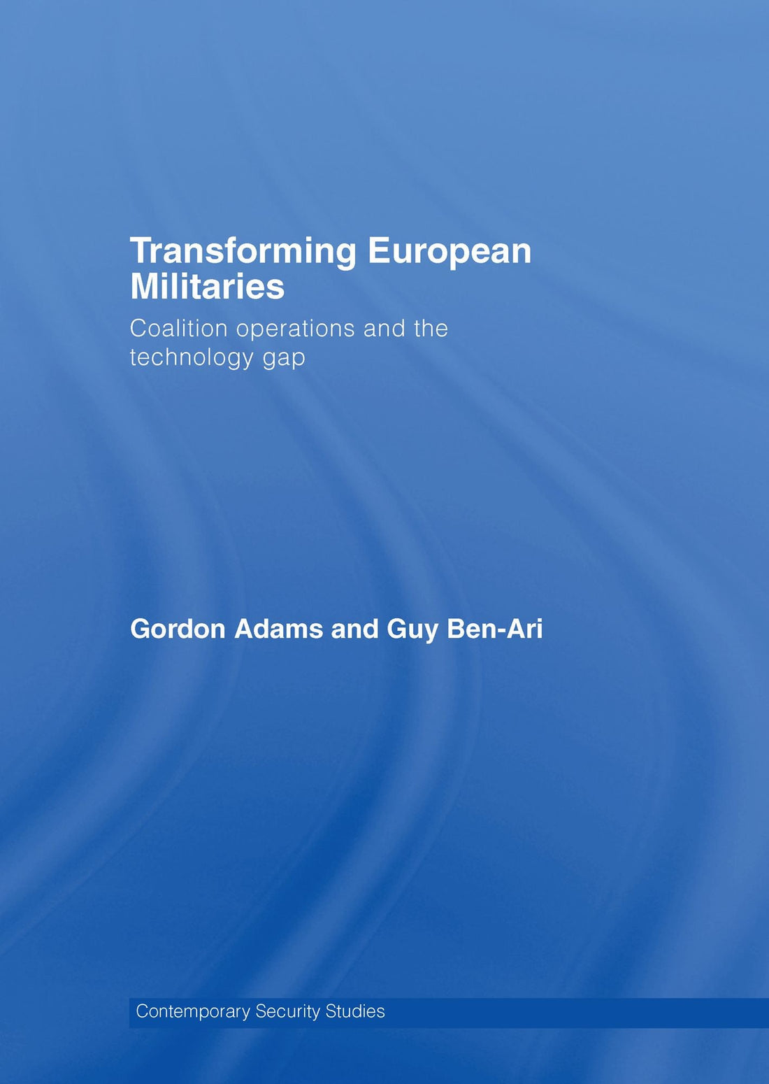 Transforming European Militaries: Coalition Operations and the Technology Gap