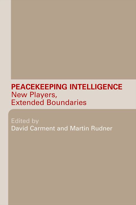 Peacekeeping Intelligence: New Players, Extended Boundaries