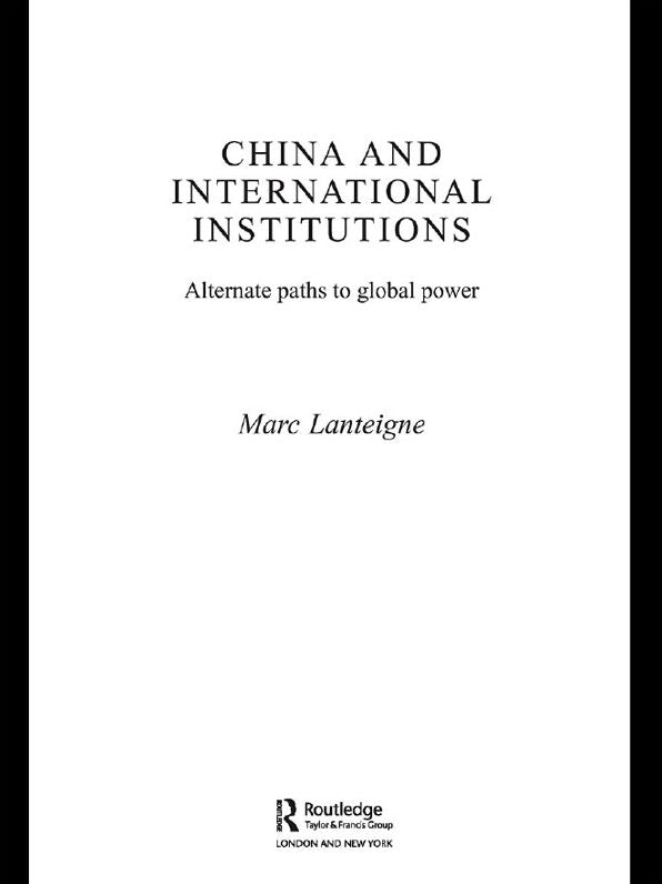 China and International Institutions: Alternate Paths to Global Power