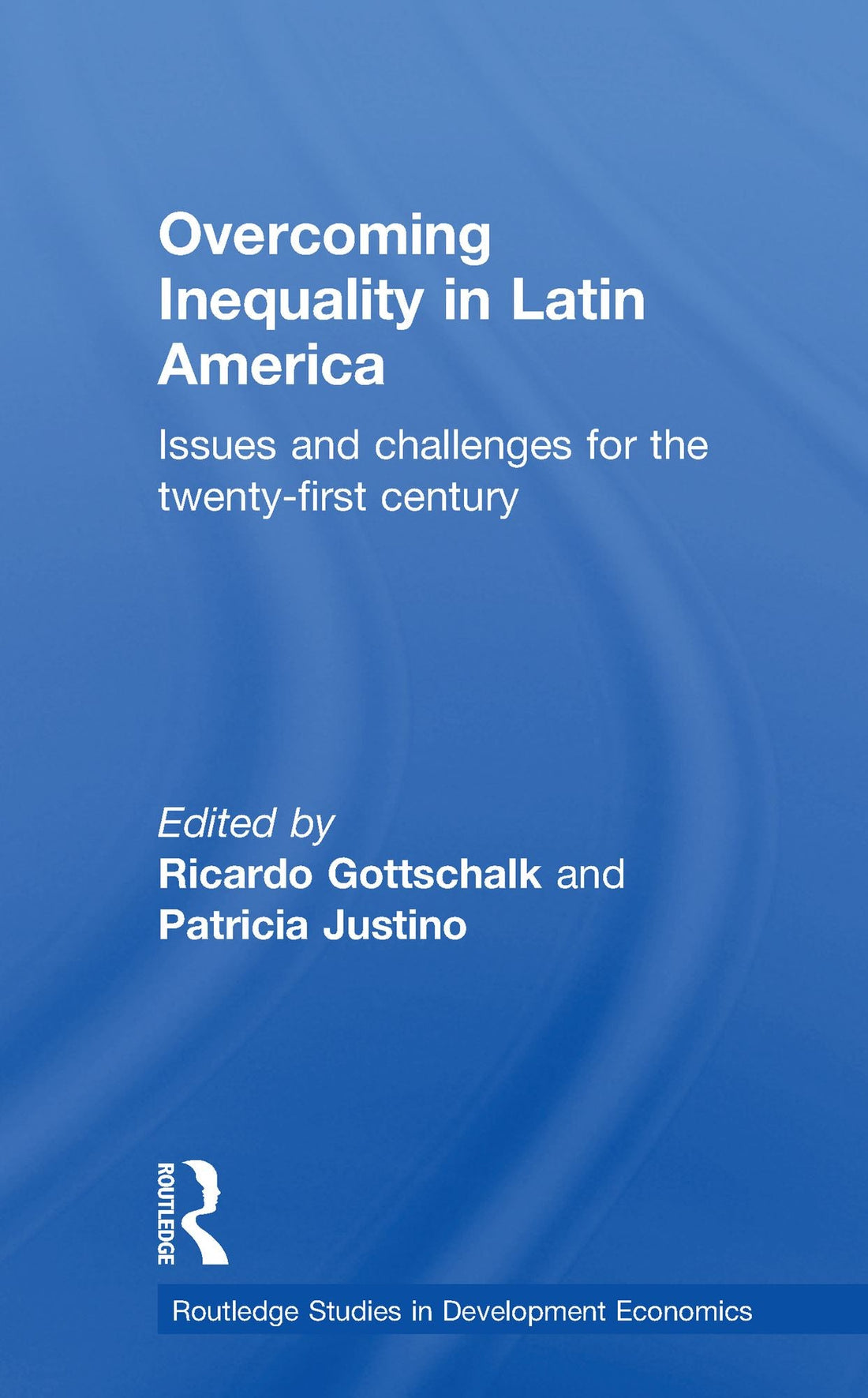 Overcoming Inequality in Latin America: Issues and Challenges for the 21st Century