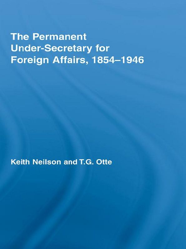 The Permanent Under-Secretary for Foreign Affairs, 1854-1946