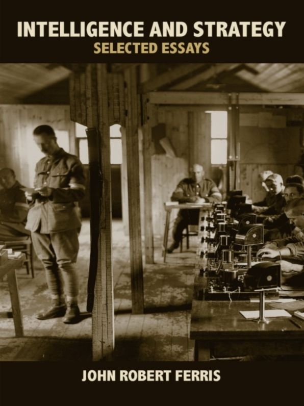 Intelligence and Strategy: Selected Essays