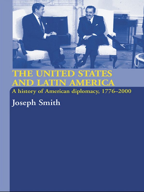 The United States and Latin America: A History of American Diplomacy, 1776-2000
