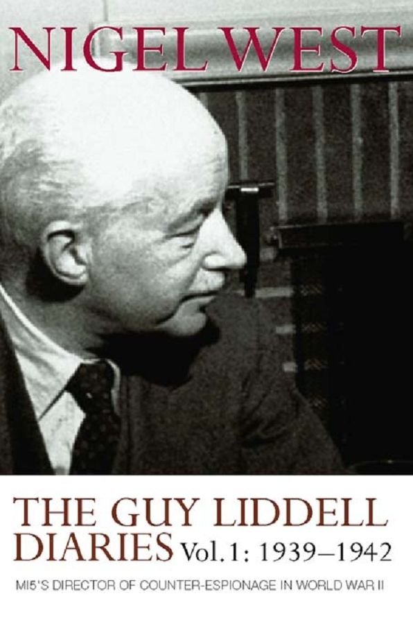 The Guy Liddell Diaries, Volume I: 1939-1942: MI5's Director of Counter-Espionage in World War II