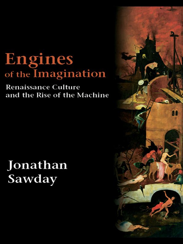 Engines of the Imagination: Renaissance Culture and the Rise of the Machine
