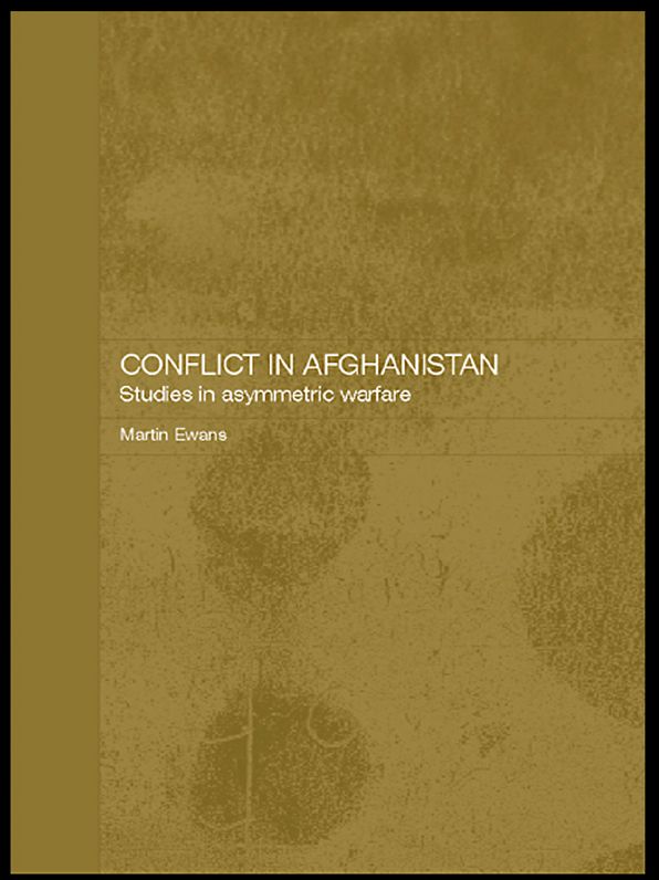Conflict in Afghanistan: Studies in Asymetric Warfare