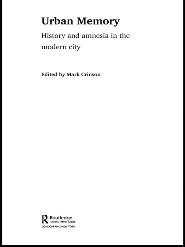 Urban Memory: History and Amnesia in the Modern City