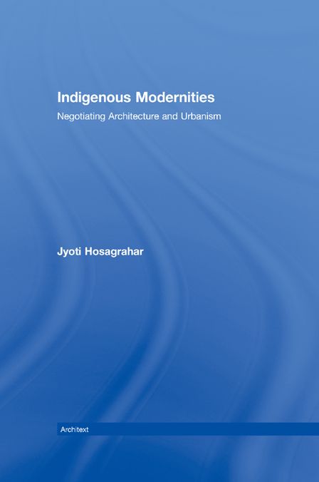 Indigenous Modernities: Negotiating Architecture and Urbanism