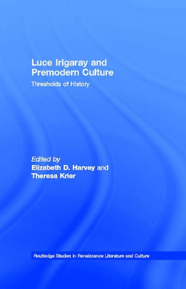 Luce Irigaray and Premodern Culture: Thresholds of History