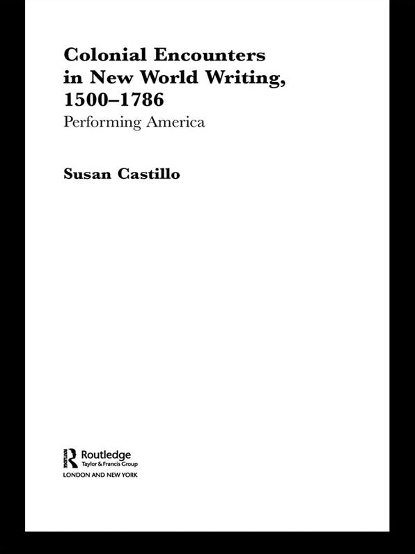 Colonial Encounters in New World Writing, 1500-1786: Performing America