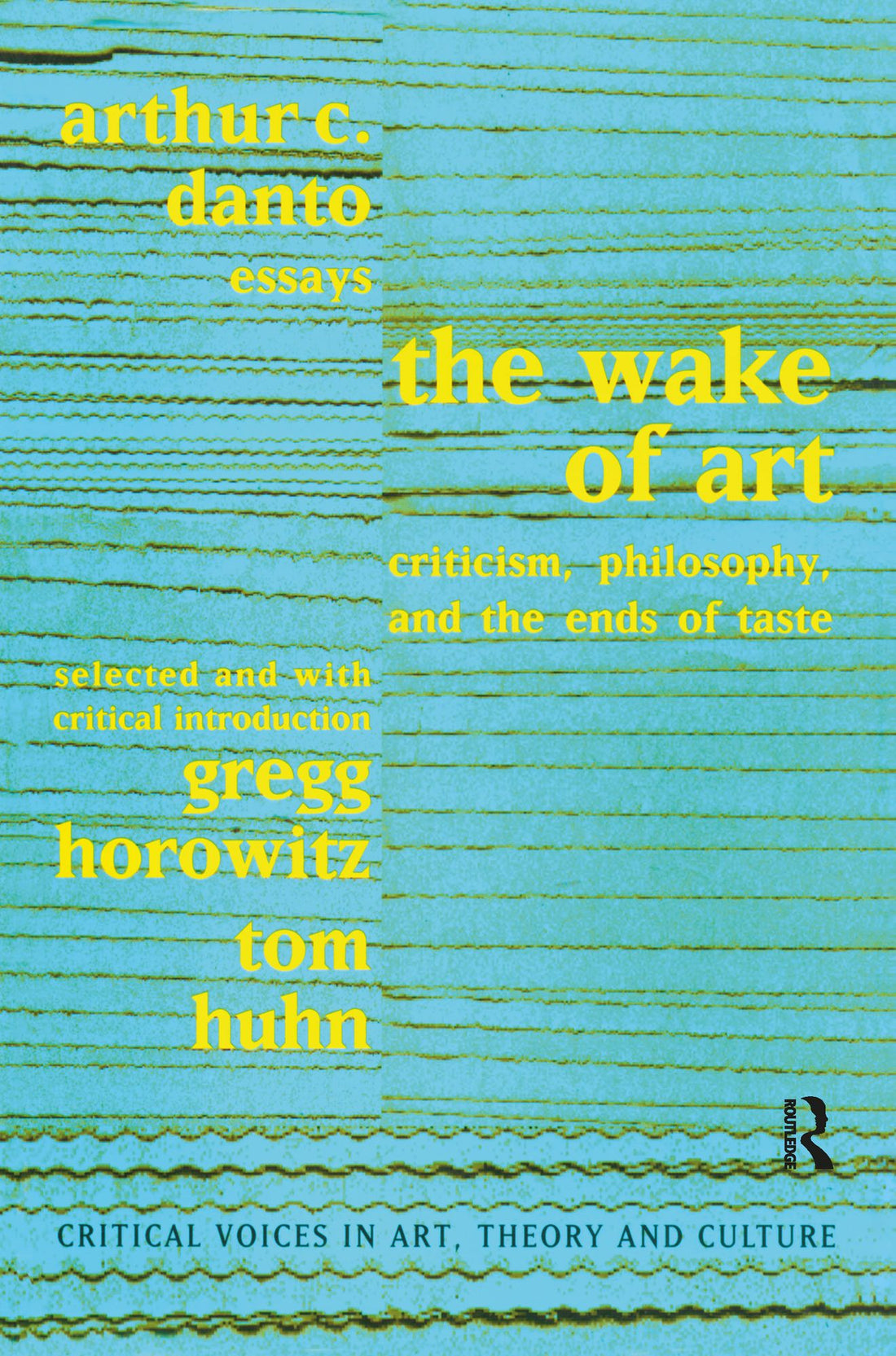 The Wake of Art: Criticism, Philosophy, and the Ends of Taste