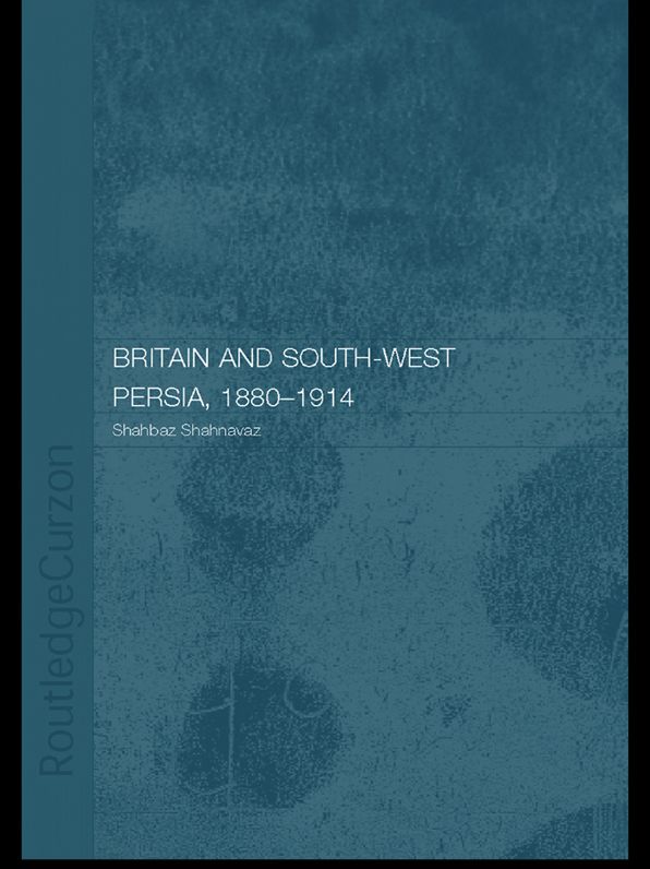 Britain and South-West Persia 1880-1914: A Study in Imperialism and Economic Dependence