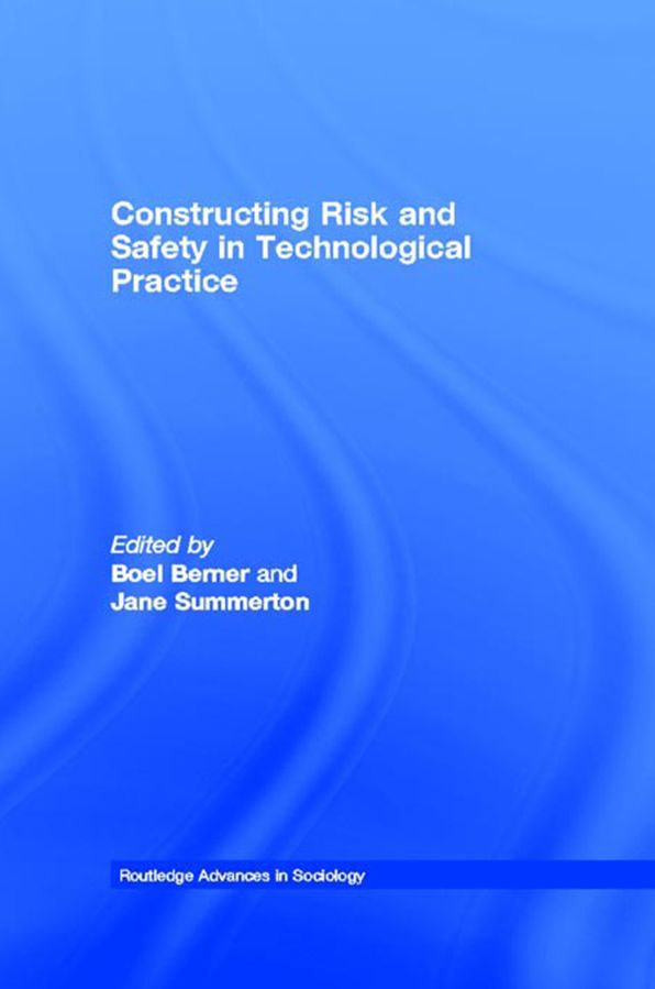 Constructing Risk and Safety in Technological Practice
