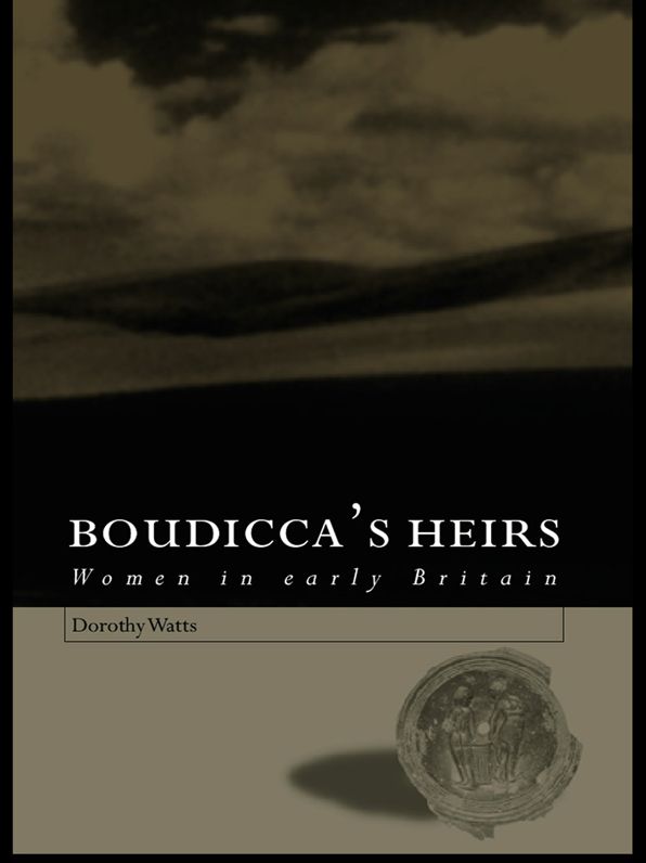 Boudicca's Heirs: Women in Early Britain