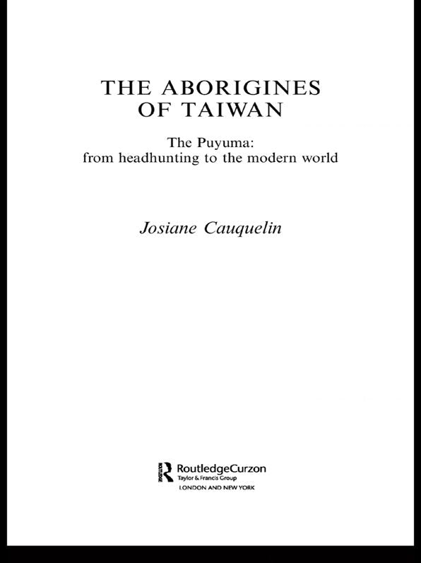 Aborigines of Taiwan: The Puyuma: From Headhunting to the Modern World