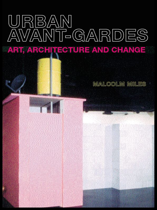 Urban Avant-Gardes: Art, Architecture and Change