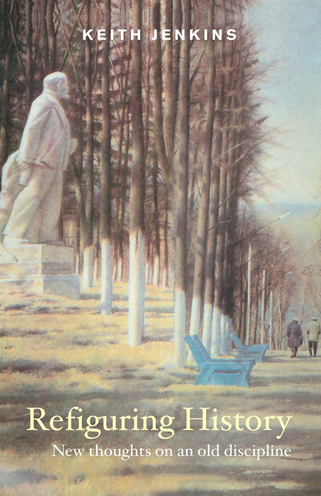 Refiguring History: New Thoughts On an Old Discipline