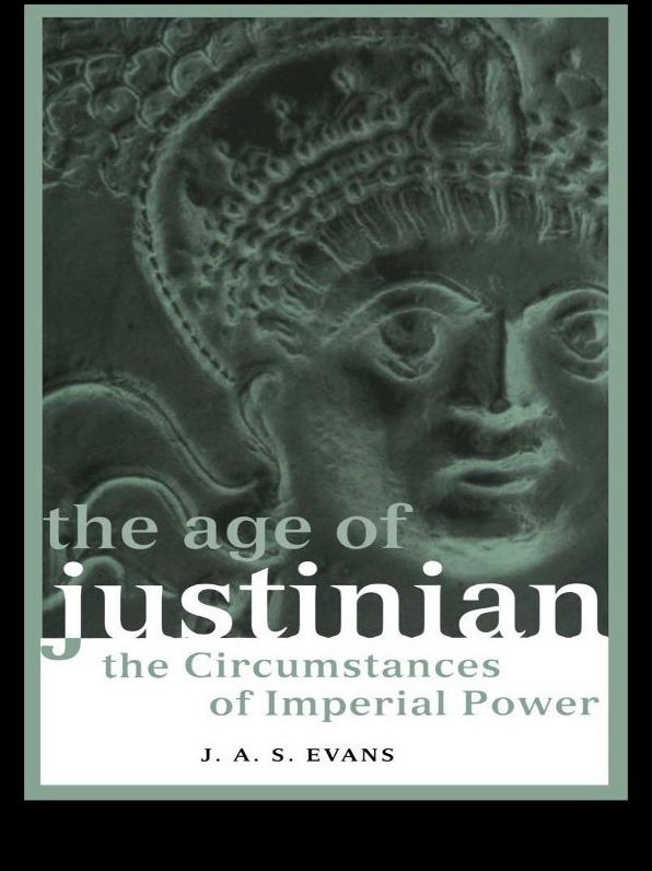 The Age of Justinian: The Circumstances of Imperial Power