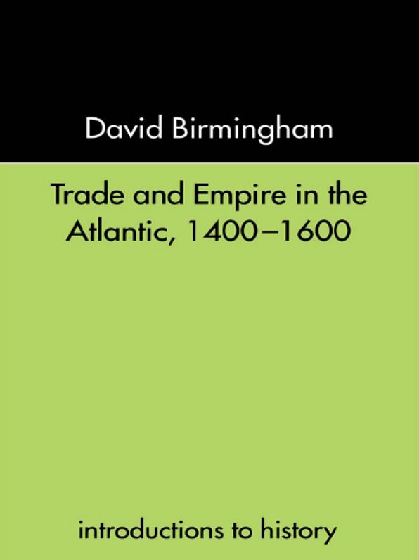 Trade and Empire in the Atlantic 1400-1600