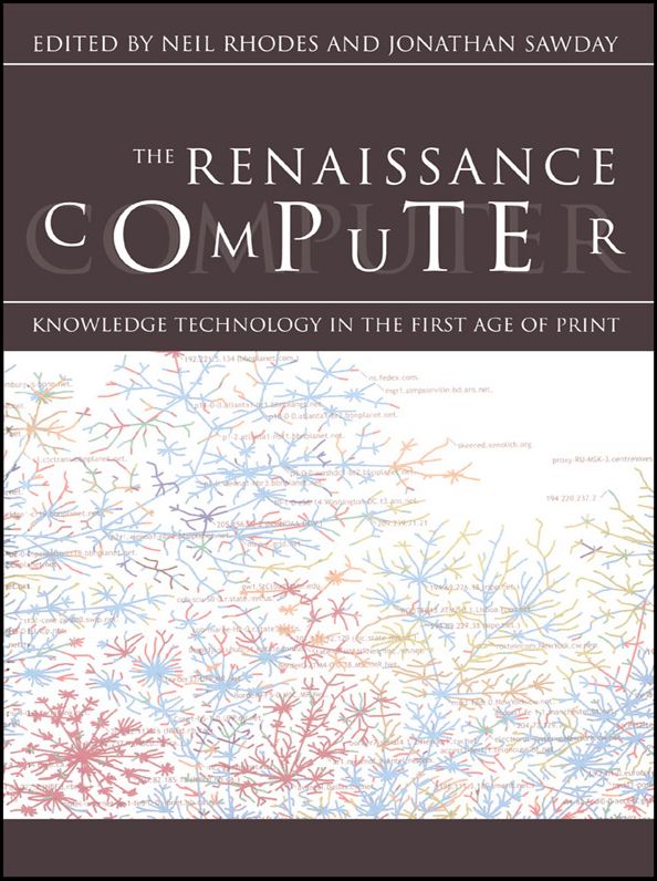 The Renaissance Computer: Knowledge Technology in the First Age of Print