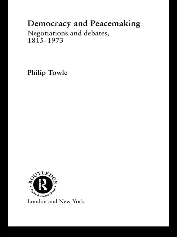 Democracy and Peace Making: Negotiations and Debates 1815-1973