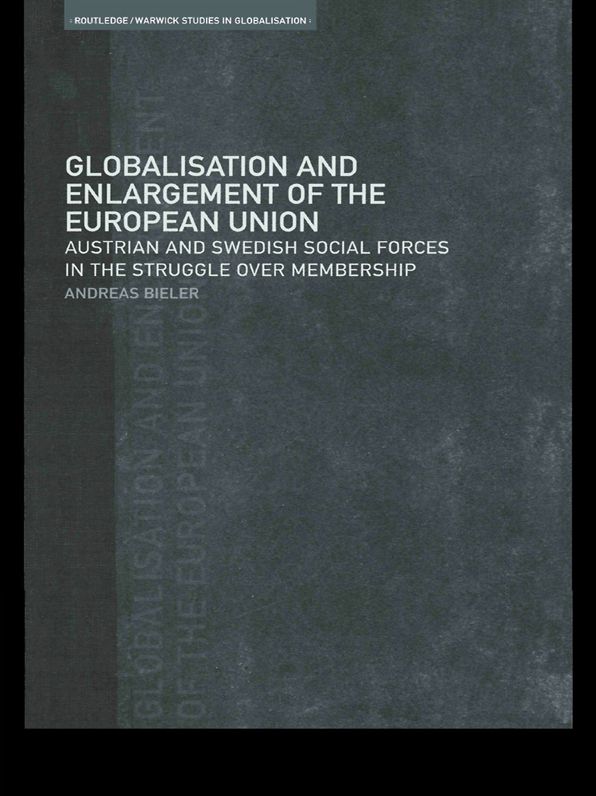 Globalisation and Enlargement of the European Union: Austrian and Swedish Social Forces in the Struggle over Membership