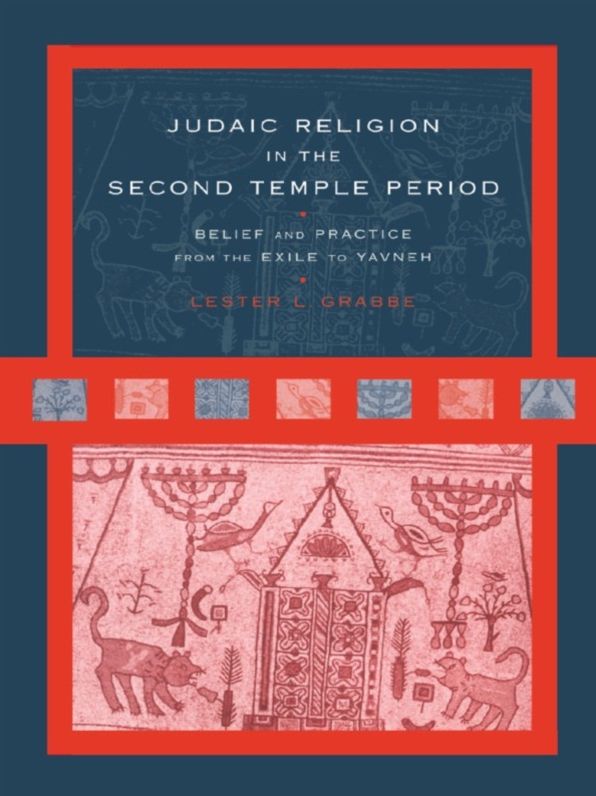 Judaic Religion in the Second Temple Period: Belief and Practice from the Exile to Yavneh