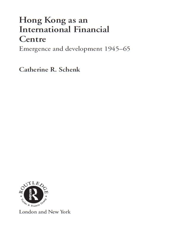 Hong Kong as an International Financial Centre: Emergence and Development, 1945-1965