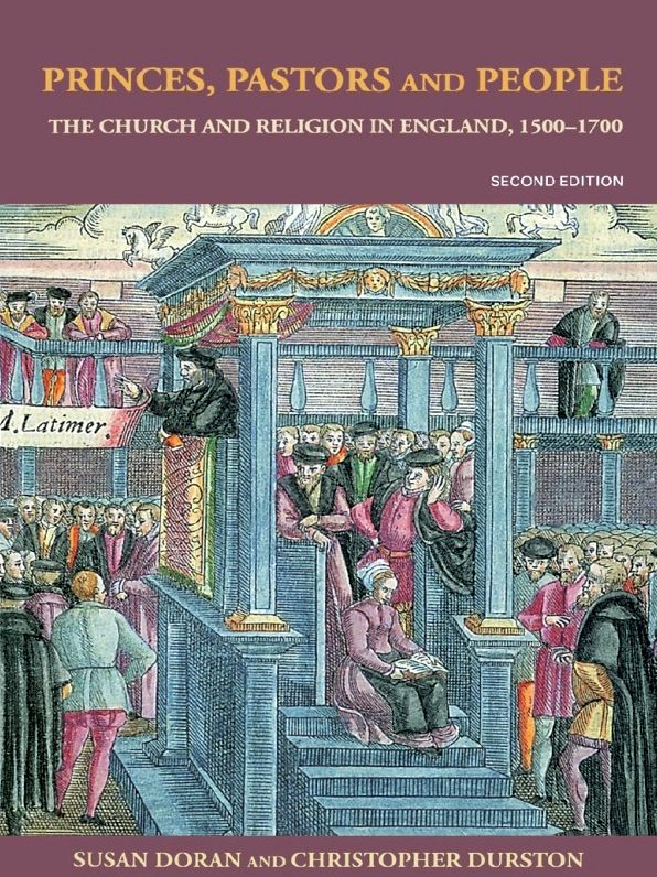 Princes, Pastors and People: The Church and Religion in England, 1500-1689