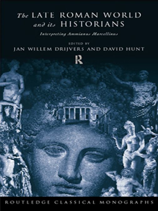 The Late Roman World and Its Historian: Interpreting Ammianus Marcellinus