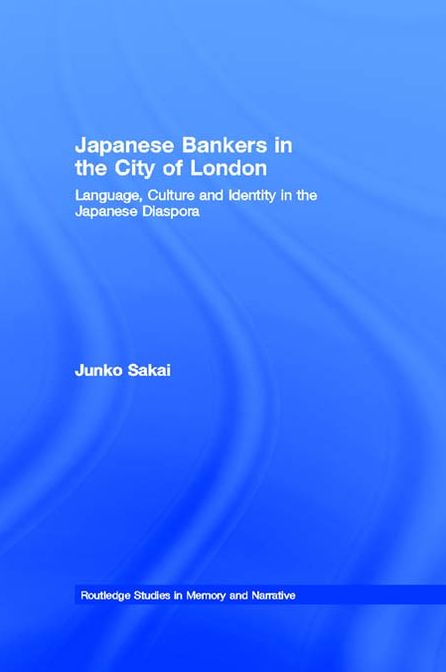 Japanese Bankers in the City of London: Language, Culture and Identity in the Japanese Diaspora
