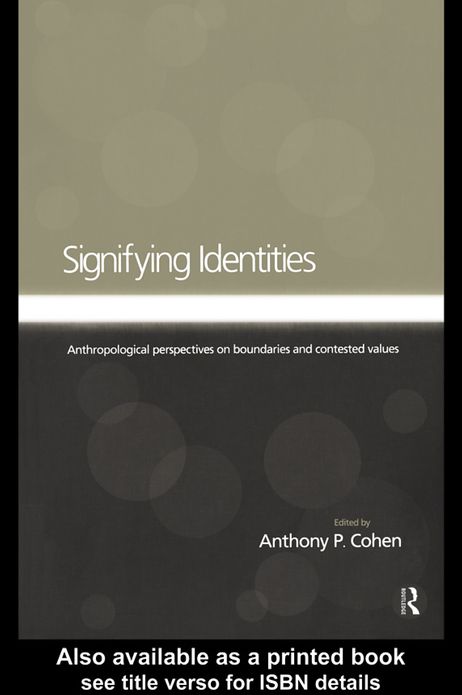 Signifying Identities: Anthropological Perspectives on Boundaries and Contested Identities
